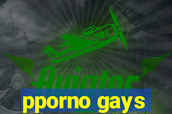 pporno gays